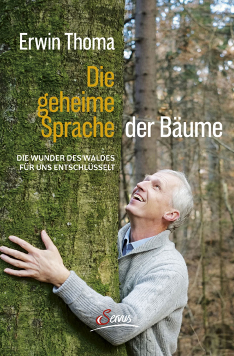 Erwin Thoma: «Die geheime Sprache der Bäume –Und wie die Wissenschaft sie entschlüsselt» Erwin Thoma: «Die geheime Sprache der Bäume –Und wie die Wissenschaft sie entschlüsselt»
