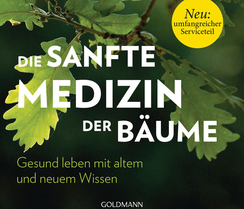 Maximilian Moser & Erwin Thoma: «Die sanfte Medizin der Bäume – Gesund leben mit altem und neuem Wissen»