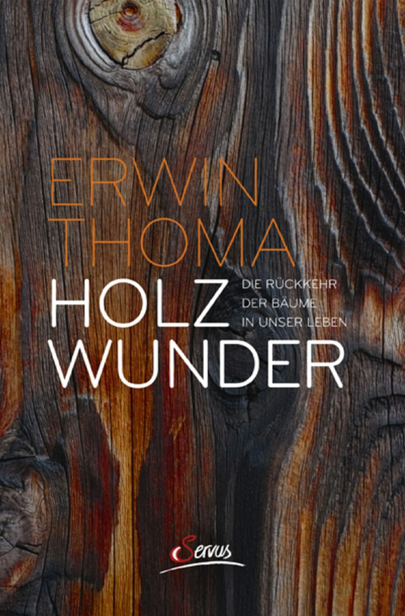 Erwin Thoma: «Holzwunder» Erwin Thoma: «Holzwunder»